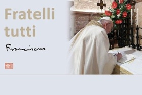 Fratelli Tutti – Pope Francis' Encyclical Letter on Fraternity and Social Friendship